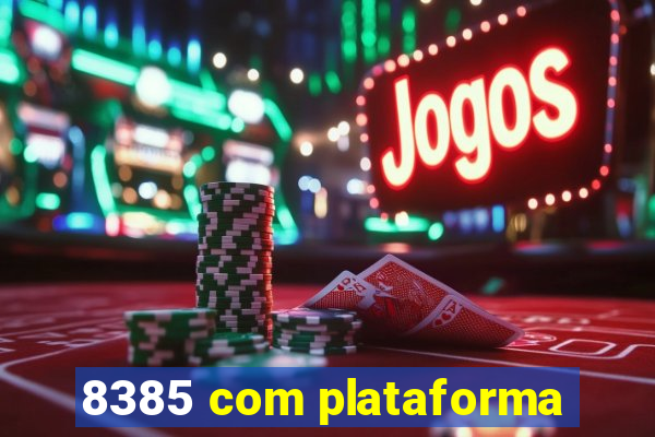 8385 com plataforma